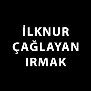İLKNUR ÇAĞLAYAN IRMAK